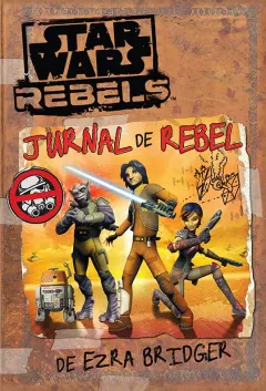 Coperta cărții Star Wars Rebels. Jurnal de rebel