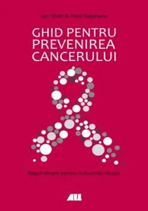 Coperta cărții Ghid pentru prevenirea cancerului. Reguli simple pentru reducerea riscului