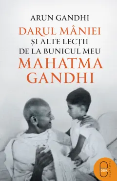 Coperta cărții Darul mâniei și alte lecții de la bunicul meu Mahatma Gandhi (epub)