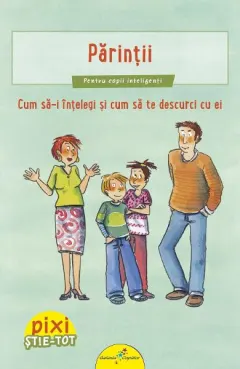 Coperta cărții Pixi Stie-tot: Parintii. Cum sa-i intelegi si sa te descurci cu ei