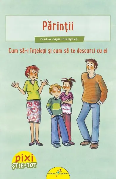 Coperta cărții Pixi Stie-tot: Parintii. Cum sa-i intelegi si sa te descurci cu ei