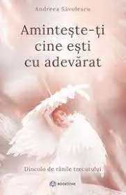 Coperta cărții Aminteste-ti cine esti cu adevarat