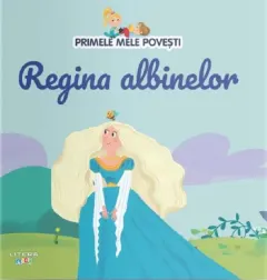 Coperta cărții Primele mele povesti. Regina albinelor