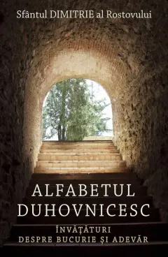 Coperta cărții Alfabetul duhovnicesc. Invataturi despre bucurie si adevar