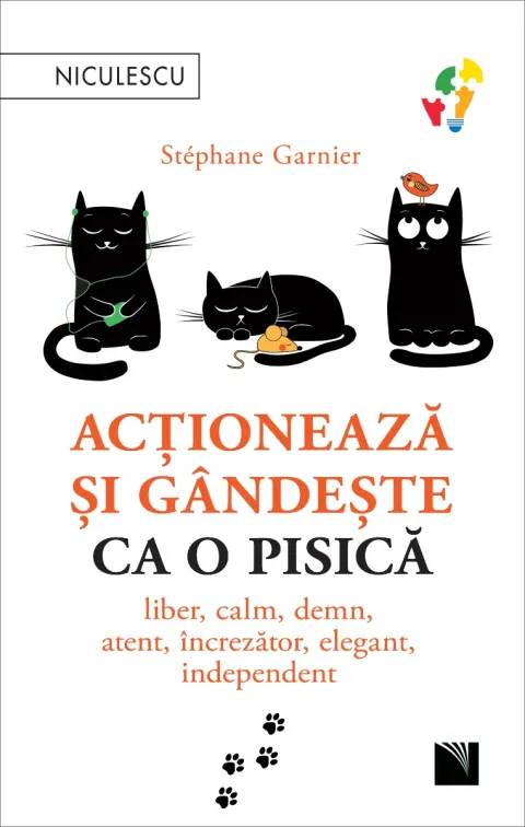 Coperta cărții Acționează și gândește ca o pisică. Liber, calm, demn, atent, încrezător, elegant, independent.