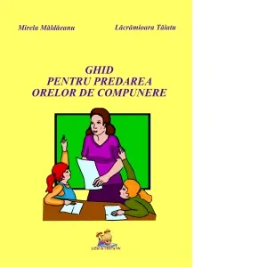 Coperta cărții Ghid pentru predarea orelor de compunere clasele III - IV