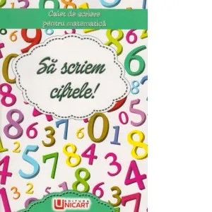 Coperta cărții Sa scriem cifrele! Caiet de scriere pentru matematica