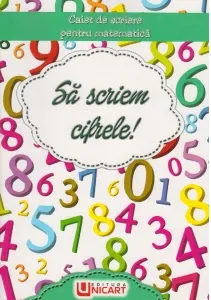 Coperta cărții Sa scriem cifrele! Caiet de scriere pentru matematica