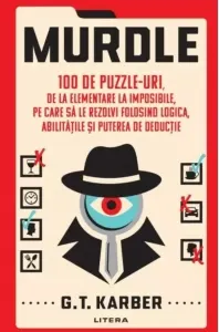 Coperta cărții Murdle. 100 de puzzle-uri, de la elementare la imposibile, pe care sa le rezolvi folosind logica, abilitatile si puterea de deductie