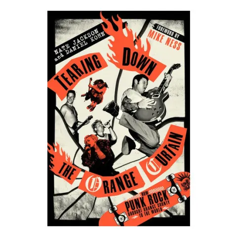 Coperta cărții Tearing down the Orange curtain: how punk rock brought Orange County to the world