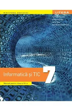 Coperta cărții Informatica si TIC - Clasa 7 - Manual - Luminita Ciocaru, Stefania Penea, Oana Rusu, Claudia-Elena Mitrache