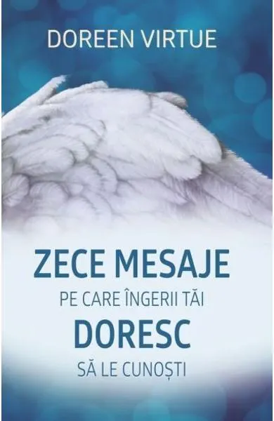 Coperta cărții Zece mesaje pe care îngerii tăi doresc să le cunoști