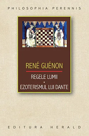Coperta cărții Regele lumii. Ezoterismul lui Dante