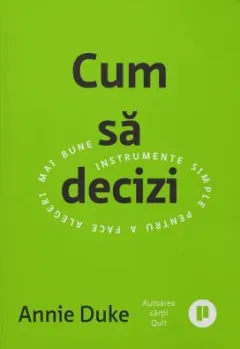 Coperta cărții Cum sa decizi. Instrumente simple pentru a face alegeri mai bune