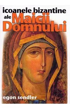 Coperta cărții Icoanele bizantine ale Maicii Domnului