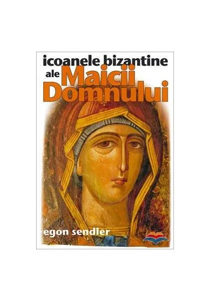 Coperta cărții Icoanele bizantine ale Maicii Domnului