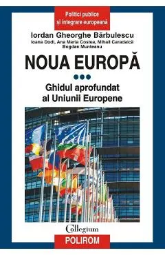 Coperta cărții Noua Europa Vol.3: Ghidul aprofundat al Uniunii Europene - Iordan Gheorghe Barbulescu, Ioana Dodi, Ana Maria Costea, Mihail Caradaica, Bogdan Munteanu