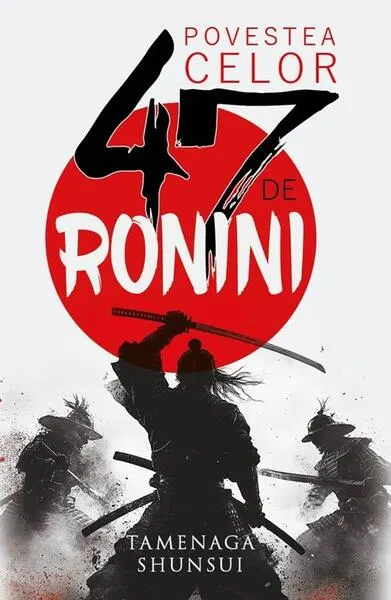 Coperta cărții Povestea celor 47 de ronini