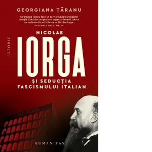 Coperta cărții Nicolae Iorga si seductia fascismului italian