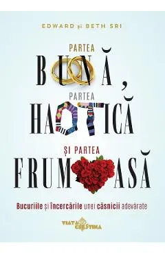 Coperta cărții Partea buna, partea haotica si partea frumoasa - Edward Sri, Beth Sri