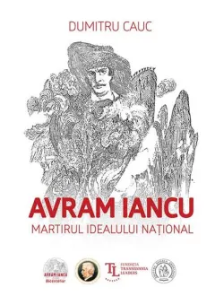 Coperta cărții Avram Iancu. Martirul idealului național