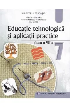 Coperta cărții Educatie tehnologica si aplicatii practice - Clasa 7 - Manual - Margareta Dima, Margareta Dima, Irina Sarosi
