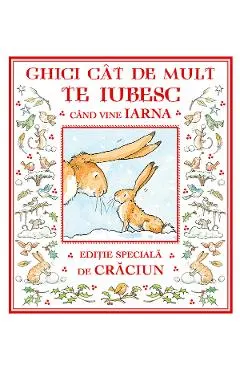 Coperta cărții Ghici cat de mult te iubesc cand vine iarna - Sam McBratney