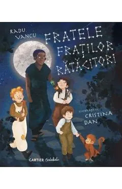 Coperta cărții Fratele fratilor ratacitori - Radu Vancu, Cristina Dan