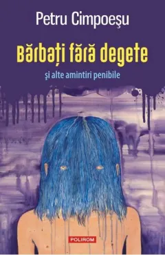 Coperta cărții Bărbați fără degete și alte amintiri penibile