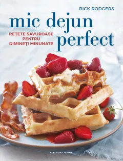 Coperta cărții Mic dejun perfect. Rețete savuroase pentru dimineți minunate