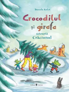 Coperta cărții Crocodilul și girafa așteaptă Crăciunul