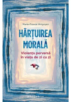 Coperta cărții Hartuirea morala: violenta perversa in viata de zi cu zi