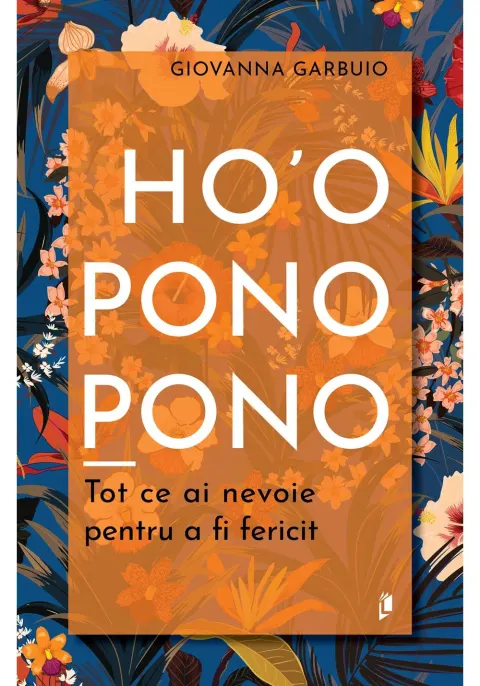 Coperta cărții Ho\'oponopono. Tot ce ai nevoie pentru a fi fericit