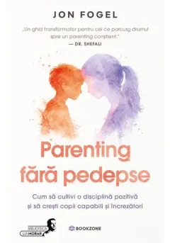 Coperta cărții Parenting fara pedepse. Cum sa cultivi o disciplina pozitiva si sa cresti copii capabili si increzatori