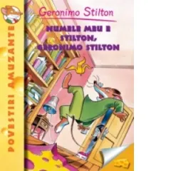 Coperta cărții Numele meu e Stilton, Geronimo Stilton. Volumul 1 din seria Geronimo Stilton