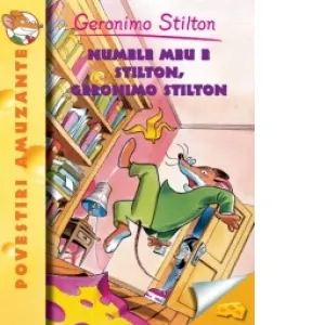 Coperta cărții Numele meu e Stilton, Geronimo Stilton. Volumul 1 din seria Geronimo Stilton