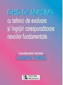 Coperta cărții Ghid de nursing cu tehnici de evaluare si ingrijiri corespunzatoare nevoilor fundamentale