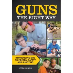 Coperta cărții Guns the Right Way: Introducing Kids to Firearm Safety and Shooting