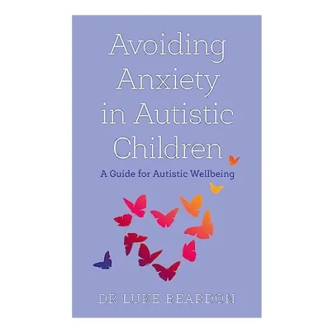 Coperta cărții Avoiding Anxiety in Autistic Children, Luke Beardon