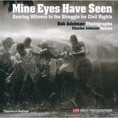 Coperta cărții Mine Eyes Have Seen: Bearing Witness to the Struggle for Civil Rights