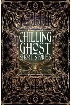 Coperta cărții Chilling Ghost Short Stories (Gothic Fantasy Series)