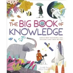Coperta cărții The Big Book of Knowledge Find Out about Wild Animals, Space, the Oceans, Planet Earth and More!