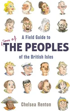 Coperta cărții A Field Guide to the Peoples of the British Isles, Chelsea Renton