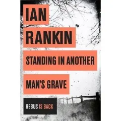 Coperta cărții Standing in Another Man's Grave, Ian Rankin