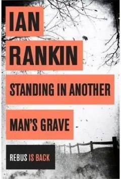 Coperta cărții Standing in Another Man's Grave, Ian Rankin