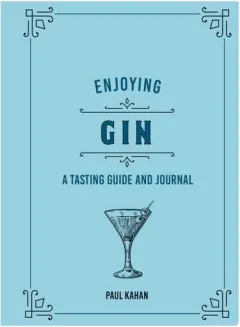 Coperta cărții Enjoying Gin A Tasting Guide and Journal
