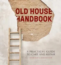 Coperta cărții Old House Handbook: A Practical Guide to Care and Repair