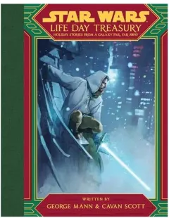 Coperta cărții Star Wars Life Day Treasury, George Mann, Cavan Scott, Grant Griffin