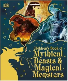 Coperta cărții Children's Book of Mythical Beasts and Magical Monsters, DK