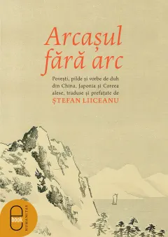 Coperta cărții Arcașul fără arc. Povești, pilde și vorbe de duh din China, Japonia și Coreea alese, traduse și prefațate de Ștefan Liiceanu (ebook)